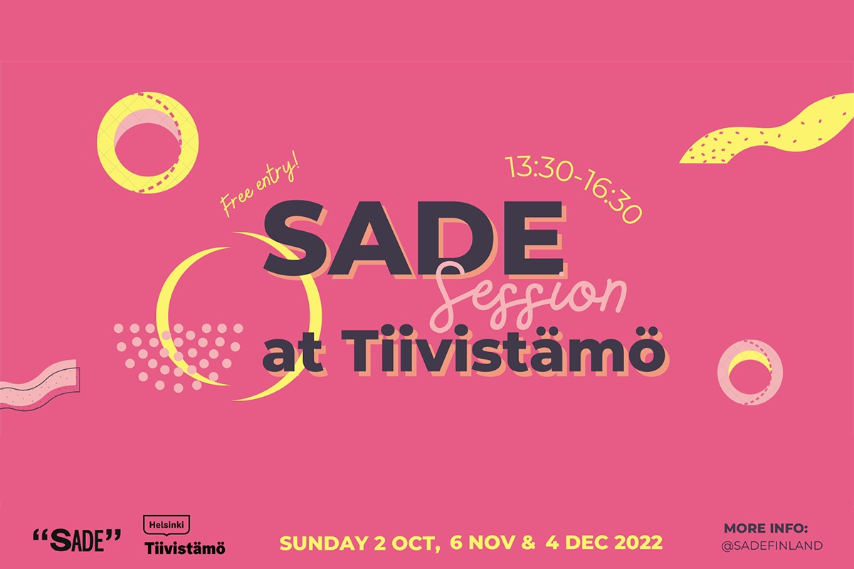SADE Session at Tiivistämö. 13:30-16:30. Free entry. Sundays 1 OCT, 6 NOV, 4 DEC. More info: @sadehelsinki